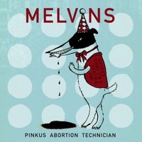Melvins, Pinkus Abortion Technician