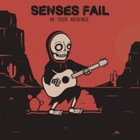 Senses Fail, In Your Absence