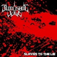 Bloodshot Dawn, Slaves To The Lie