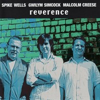 Spike Wells, Gwilym Simcock & Malcolm Creese, Reverence