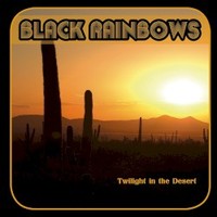 Black Rainbows, Twilight In the Desert
