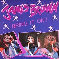 James Brown, Bring It On!