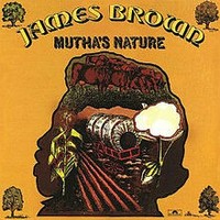James Brown, Mutha's Nature