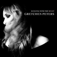 Gretchen Peters, Dancing with the Beast