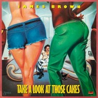 James Brown, Take A Look at Those Cakes