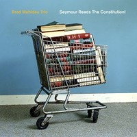 Brad Mehldau Trio, Seymour Reads The Constitution!