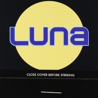 Luna, Close Cover Before Striking