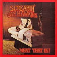 Screamin' Jay Hawkins, What That Is!