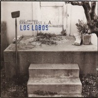 Los Lobos, Just Another Band from East L.A.:  A Collection