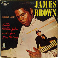James Brown, Thinking About Little Willie John And A Few Nice Things