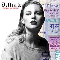 Taylor Swift, Delicate (Sawyr and Ryan Tedder Mix)