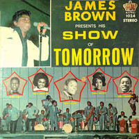 James Brown, Presents His Show of Tomorrow