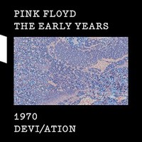 Pink Floyd, The Early Years 1970 Devi/ation
