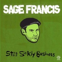 Sage Francis, Still Sickly Business