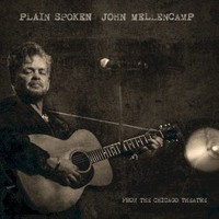 John Mellencamp, Plain Spoken: From the Chicago Theatre