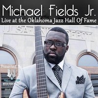 Michael Fields Jr, Live at the Oklahoma Jazz Hall of Fame