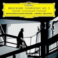 Andris Nelsons, Gewandhausorchester, Bruckner: Symphony No. 3, Wagner: Tannhauser Overture