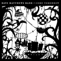 Dave Matthews Band, Come Tomorrow