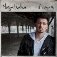 Morgan Wallen, If I Know Me