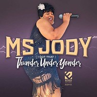 Ms. Jody, Thunder Under Yonder