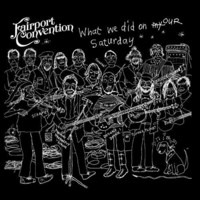 Fairport Convention, What We Did On Our Saturday