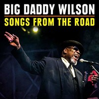 Big Daddy Wilson, Songs From The Road