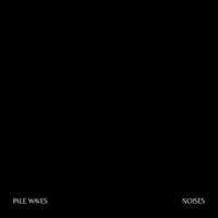 Pale Waves, Noises