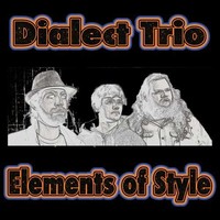 Dialect Trio, Elements of Style