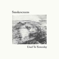 Smokescreens, Used to Yesterday