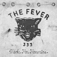 THE FEVER 333, Made An America