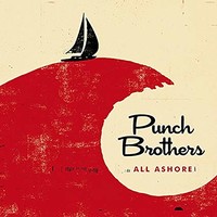 Punch Brothers, All Ashore