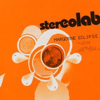 Stereolab, Margerine Eclipse