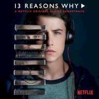 Various Artists, 13 Reasons Why (A Netflix Original Series Soundtrack)