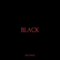 Pale Waves, Black