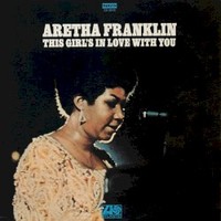 Aretha Franklin, This Girl's in Love with You