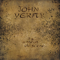 John Verity, It's a Mean Old Scene