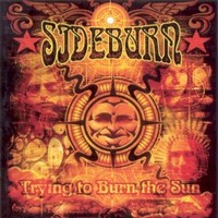 Sideburn, Trying To Burn The Sun