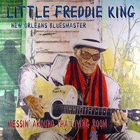 Little Freddie King, Messin' Around Tha Living Room