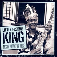 Little Freddie King, Messin' Round Tha House