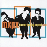 MxPx, The Ever Passing Moment