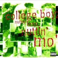 College Boyz, Nuttin' Less Nuttin' Mo'
