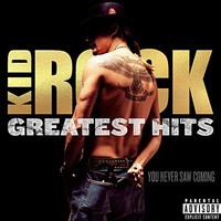 Kid Rock, Greatest Hits: You Never Saw Coming