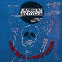 Malcolm Holcombe, Come Hell Or High Water