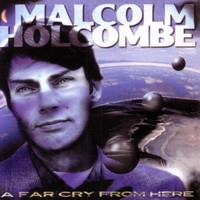Malcolm Holcombe, A Far Cry From Here