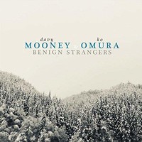Davy Mooney & Ko Omura, Benign Strangers