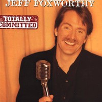 Jeff Foxworthy, Totally Committed