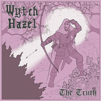 Wytch Hazel, The Truth