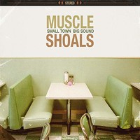Muscle Shoals, Muscle Shoals: Small Town, Big Sound