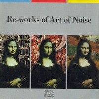 Art of Noise, Re-Works Of Art Of Noise