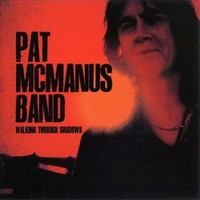 The Pat McManus Band, Walking Through Shadows